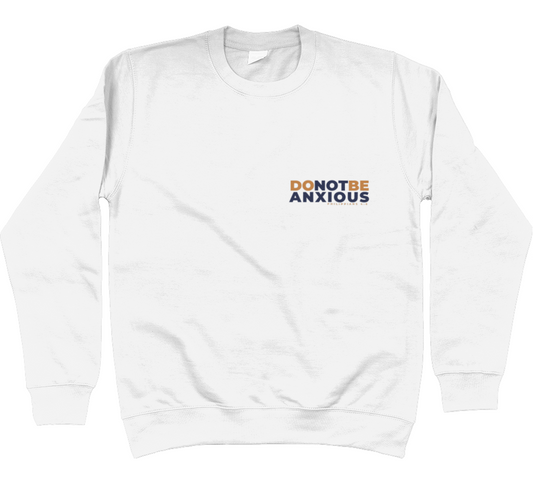 Do Not Be Anxious Sweatshirt